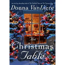 The Christmas Table - by  Donna Vanliere (Hardcover)