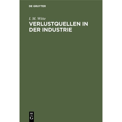 Verlustquellen in Der Industrie - by  I M Witte (Hardcover)