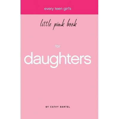 Every Teen Girl's Little Pink Book - (Little Pink Books (Harrison House)) by  Cathy Bartel (Paperback)