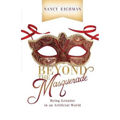 Beyond the Masquerade - by  Nancy Eichman (Paperback)