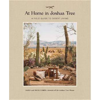 At Home in Joshua Tree - by  Sara Combs & Rich Combs (Hardcover)