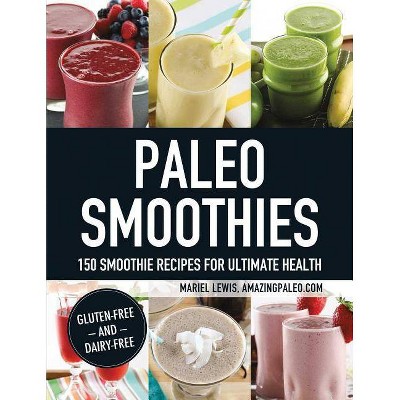 Paleo Smoothies - by  Mariel Lewis (Paperback)