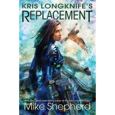 Kris Longknife's Replacement - by  Mike Shepherd (Paperback)