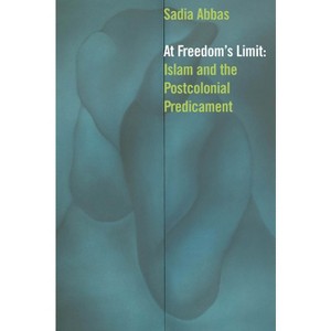 At Freedom's Limit - by  Sadia Abbas (Hardcover) - 1 of 1