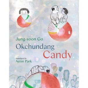Okchundang Candy - by  Jung-Soon Go (Hardcover) - 1 of 1