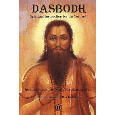 Dasbodh - Spiritual Instruction for the Servant - by  Saint Shri Samartha Ramdas (Paperback)