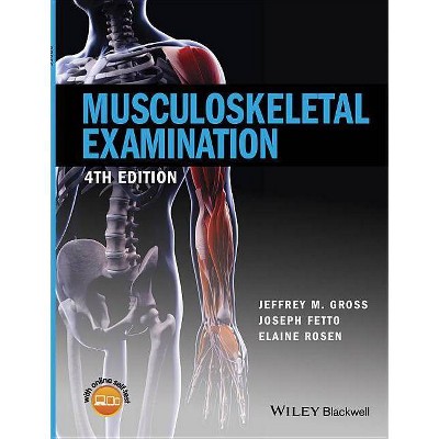 Musculoskeletal Examination - 4th Edition by  Jeffrey M Gross & Joseph Fetto & Elaine Rosen (Paperback)