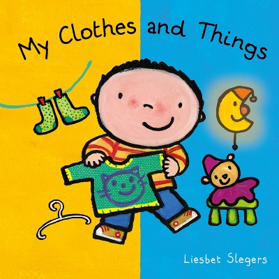 My Clothes and Things - by  Liesbet Slegers (Board Book)