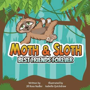 Moth & Sloth - by  Jill Nadler Ross (Paperback)
