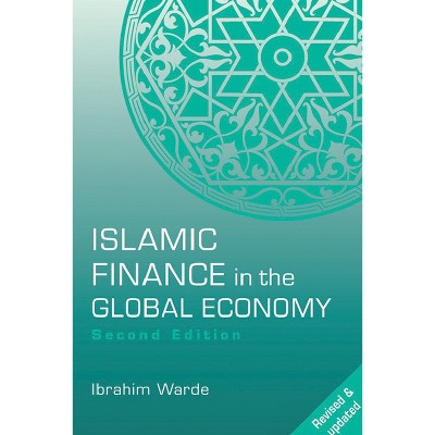 Islamic Finance in the Global Economy - 2nd Edition by  Ibrahim Warde (Paperback)
