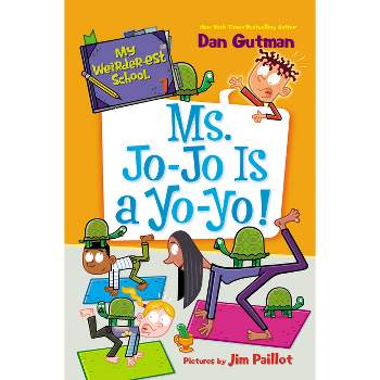 My Weirder-Est School #7: Ms. Jo-Jo Is a Yo-Yo! - by  Dan Gutman (Paperback)