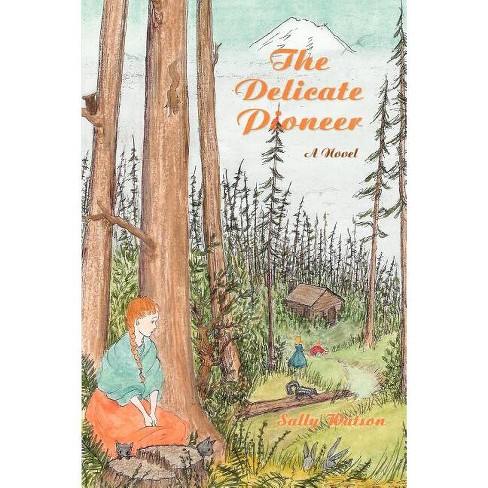 The Delicate Pioneer - by  Sally Watson (Paperback) - image 1 of 1