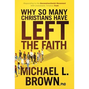 Why So Many Christians Have Left the Faith - by  Michael L Brown (Paperback) - 1 of 1
