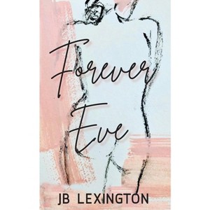 Forever Eve - 2nd Edition by  Jb Lexington (Paperback) - 1 of 1