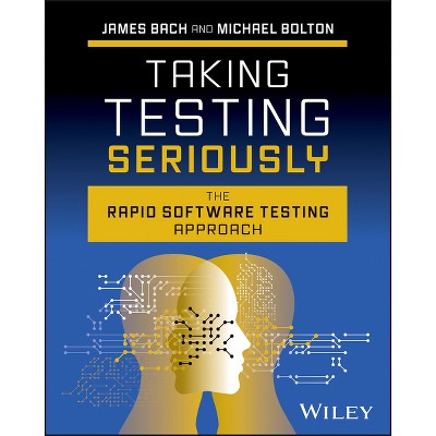 Taking Testing Seriously - by  James Bach & Michael Bolton (Hardcover)
