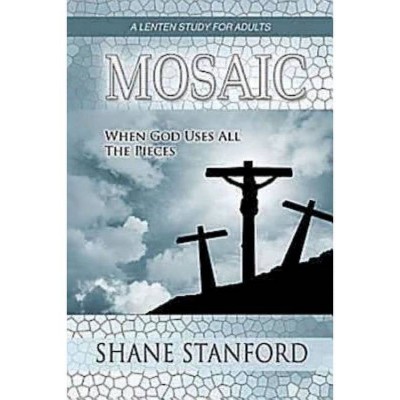 Mosaic - by  Shane Stanford (Paperback)