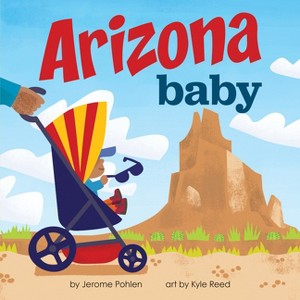 Arizona Baby - (Local Baby Books) by  Jerome Pohlen (Board Book) - 1 of 1