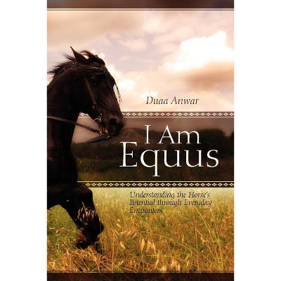 I Am Equus - by  Duaa Anwar (Paperback)