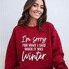 Simply Sage Market Women's Graphic Sweatshirt I'm Sorry For What I Said When It Was Winter - 2 of 4