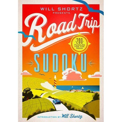 Will Shortz Presents Road Trip Sudoku - (Paperback)