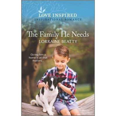 The Family He Needs - by  Lorraine Beatty (Paperback)