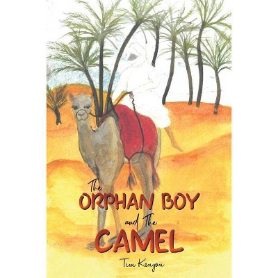 The Orphan Boy and the Camel - by  Tim Kenyon (Paperback)