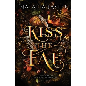 Kiss the Fae - (Dark Fables: Vicious Faeries) by  Natalia Jaster (Paperback) - 1 of 1