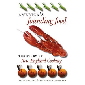 America's Founding Food - by  Keith Stavely & Kathleen Fitzgerald (Paperback) - 1 of 1