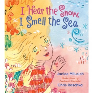 I Hear the Snow, I Smell the Sea - by  Janice Milusich (Hardcover) - 1 of 1