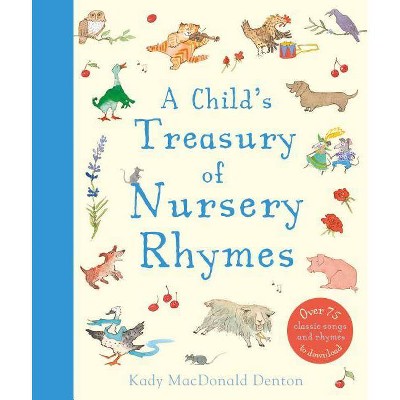 A Child's Treasury of Nursery Rhymes - by  Kady MacDonald Denton (Hardcover)