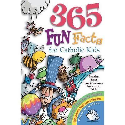 365 Fun Facts for Catholic Kids - by  Bernadette McCarver Snyder (Paperback)