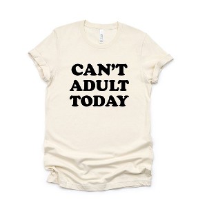 Simply Sage Market Women's Can't Adult Today Bold Short Sleeve Graphic Tee - 1 of 4