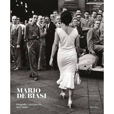 Mario de Biasi: Photographs 1947-2003 - by  Enrica Viganò (Hardcover)