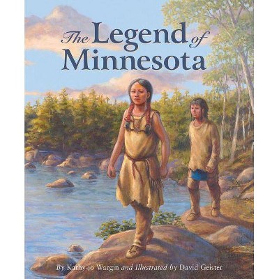 The Legend of Minnesota - (Legend (Sleeping Bear)) by  Kathy-Jo Wargin (Hardcover)