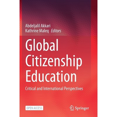Global Citizenship Education - by  Abdeljalil Akkari & Kathrine Maleq (Paperback)
