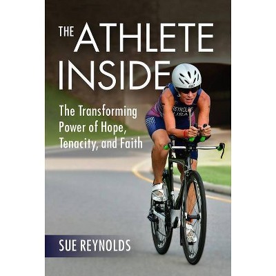 The Athlete Inside - by  Sue Reynolds (Hardcover)