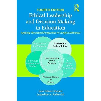 Ethical Leadership and Decision Making in Education - 4th Edition by  Joan Poliner Shapiro & Jacqueline A Stefkovich (Paperback)