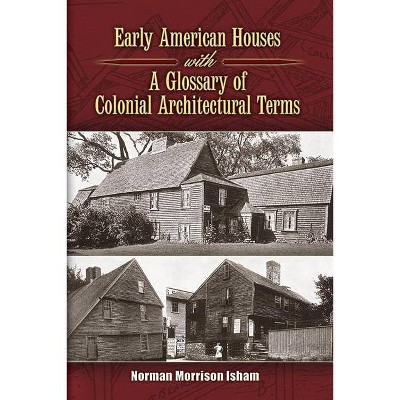 Early American Houses - (Dover Architecture) by  Norman Morrison Isham (Paperback)