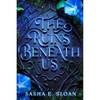 The Ruins Beneath Us - by  Sasha E Sloan (Hardcover) - 2 of 2