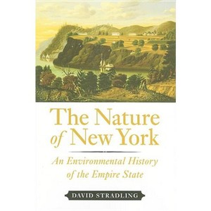 The Nature of New York - by  David Stradling (Hardcover) - 1 of 1