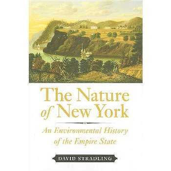 The Nature of New York - by  David Stradling (Hardcover)