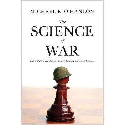 The Science of War - by  Michael E O'Hanlon (Paperback)