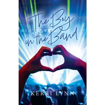 The Boy in the Band - by  Kerri Lynn (Paperback)