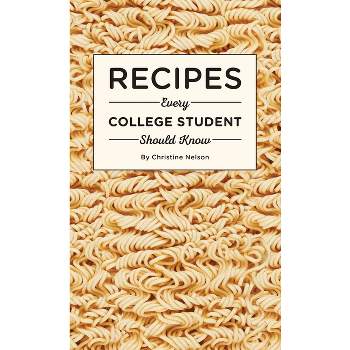 Recipes Every College Student Should Know - (Stuff You Should Know) by  Christine Nelson (Hardcover)
