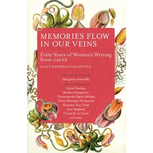 Memories Flow in Our Veins - by  Calyx Editorial Collective (Paperback) - 1 of 1
