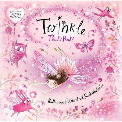 Twinkle Thinks Pink! - by  Katharine Holabird (Hardcover)