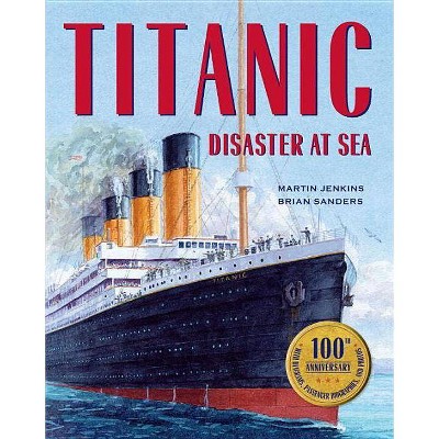 Titanic - 100th Edition by  Martin Jenkins (Paperback)