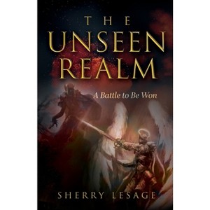 The Unseen Realm - by  Sherry Lesage (Paperback) - 1 of 1