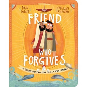 The Friend Who Forgives Board Book - (Tales That Tell the Truth for Toddlers) by  Dan DeWitt - 1 of 1
