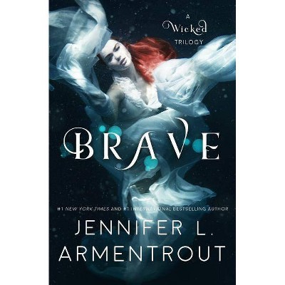 Brave - (Wicked Trilogy) by  Jennifer L Armentrout (Paperback)